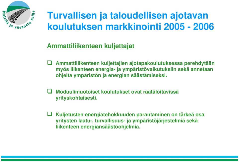 ympäristön ja energian säästämiseksi. Moduulimuotoiset koulutukset ovat räätälöitävissä yrityskohtaisesti.