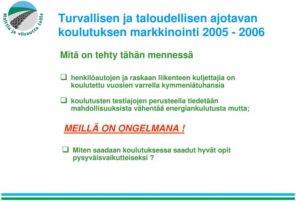 kymmeniätuhansia koulutusten testiajojen perusteella tiedetään mahdollisuuksista vähentää