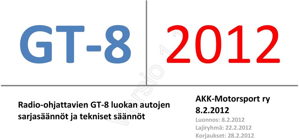 AKK-Motorsport ry 8.2.2012 Luonnos: 8.2.2012 Lajiryhmä: 22.