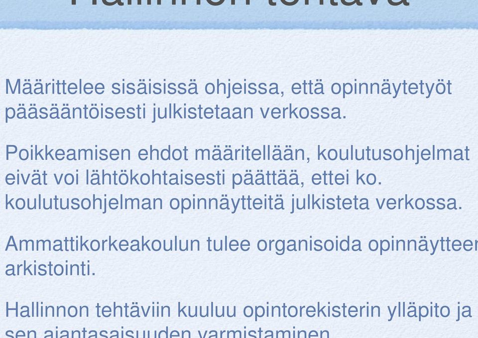 Poikkeamisen ehdot määritellään, koulutusohjelmat eivät voi lähtökohtaisesti päättää, ettei