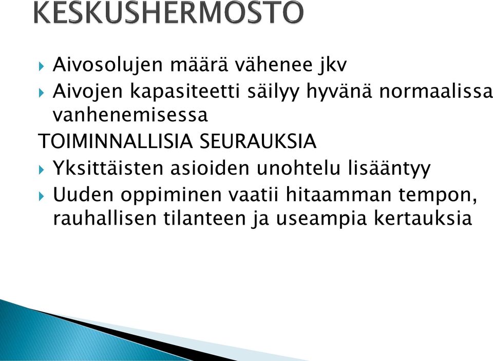 Yksittäisten asioiden unohtelu lisääntyy Uuden oppiminen