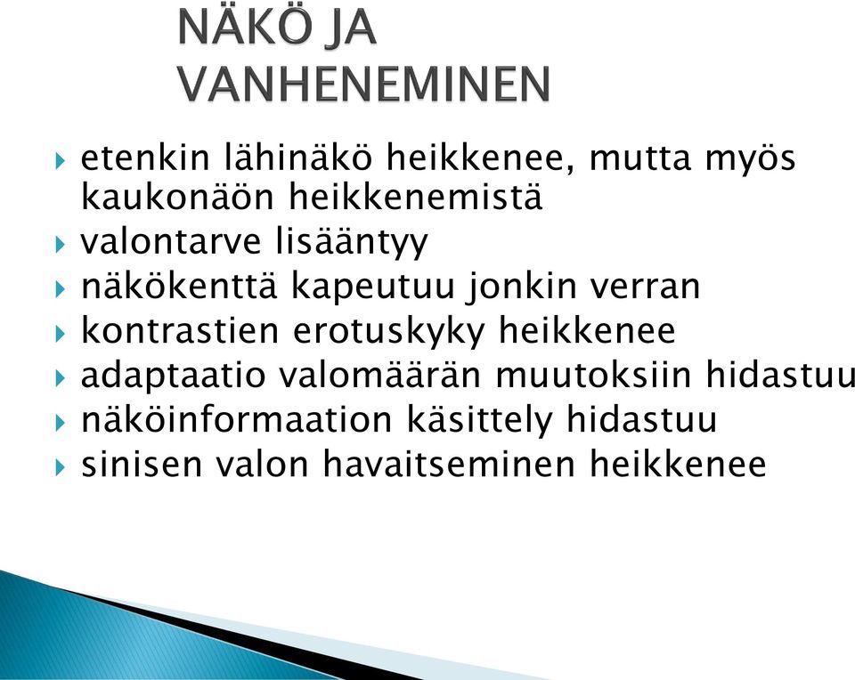 erotuskyky heikkenee adaptaatio valomäärän muutoksiin hidastuu