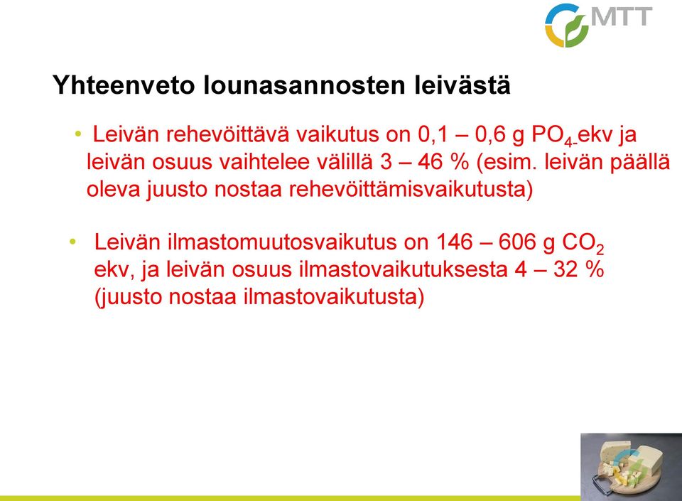 leivän päällä oleva juusto nostaa rehevöittämisvaikutusta) Leivän