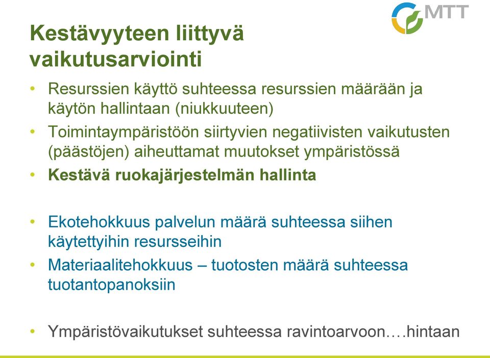 ympäristössä Kestävä ruokajärjestelmän hallinta Ekotehokkuus palvelun määrä suhteessa siihen käytettyihin