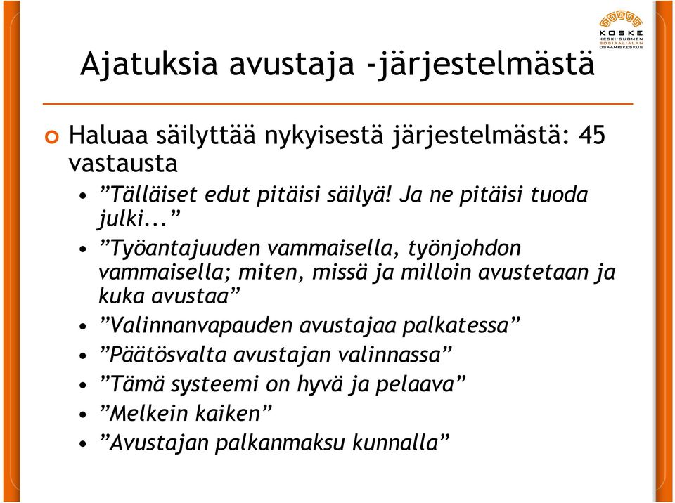 .. Työantajuuden vammaisella, työnjohdon vammaisella; miten, missä ja milloin avustetaan ja kuka