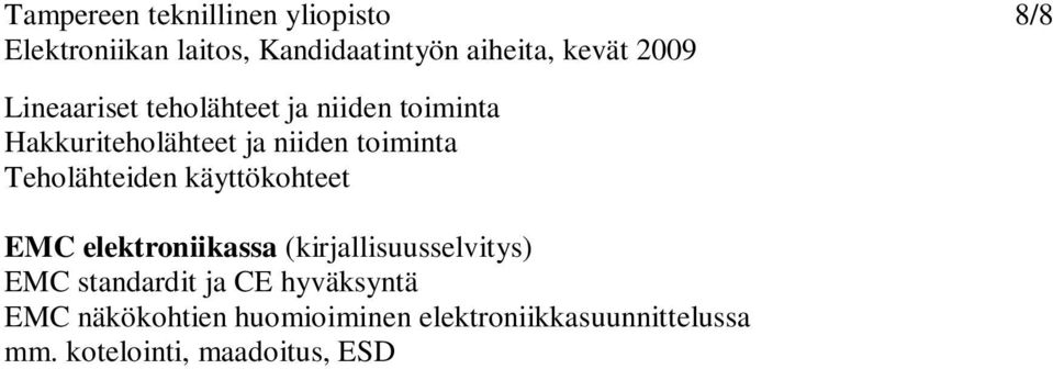 EMC elektroniikassa (kirjallisuusselvitys) EMC standardit ja CE hyväksyntä
