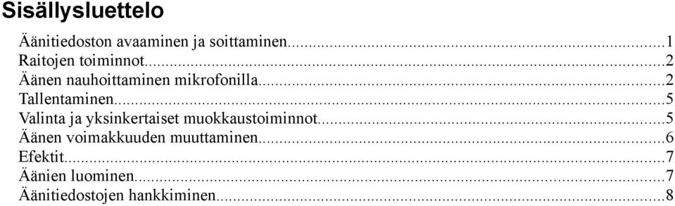 ..2 Tallentaminen...5 Valinta ja yksinkertaiset muokkaustoiminnot.