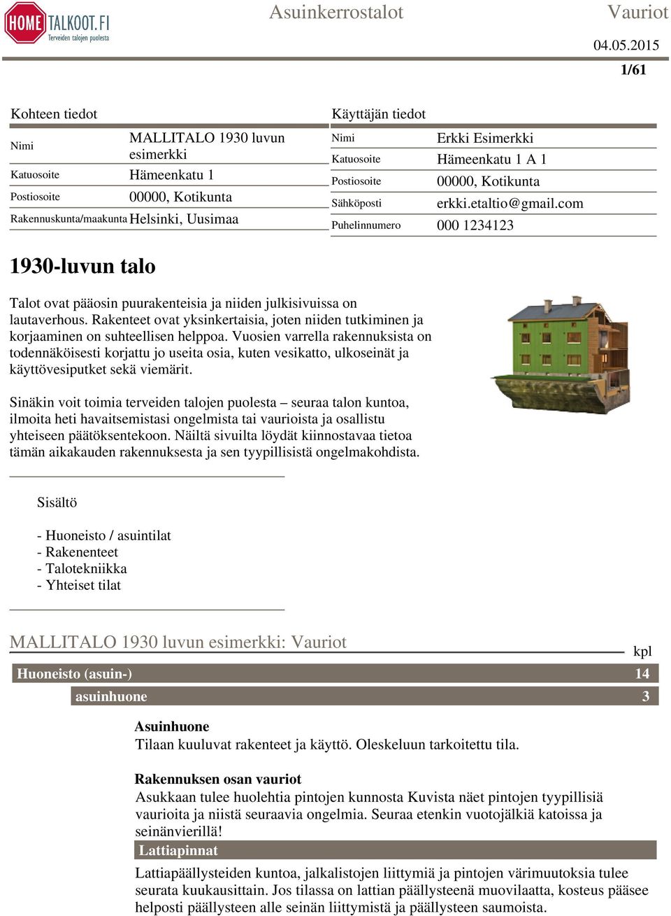 Rakenteet ovat yksinkertaisia, joten niiden tutkiminen ja korjaaminen on suhteellisen helppoa.