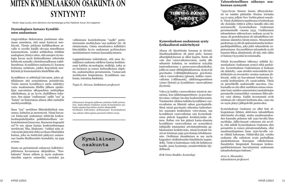 Tämän johdosta kielifilosofinen arvailu ei sovellu käsillä olevaan tieteelliseen kannanottoon.