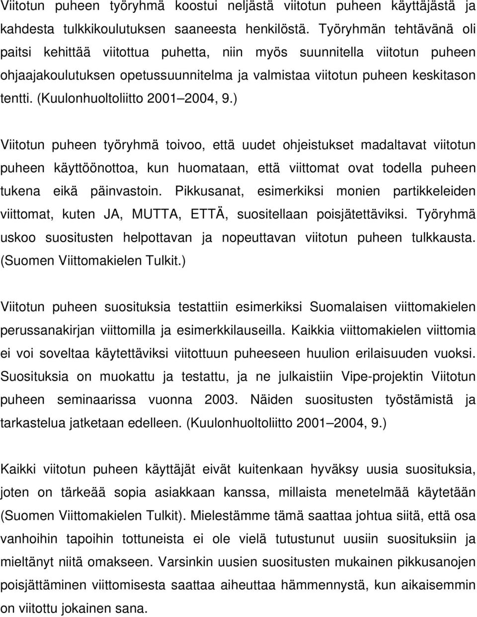 (Kuulonhuoltoliitto 2001 2004, 9.