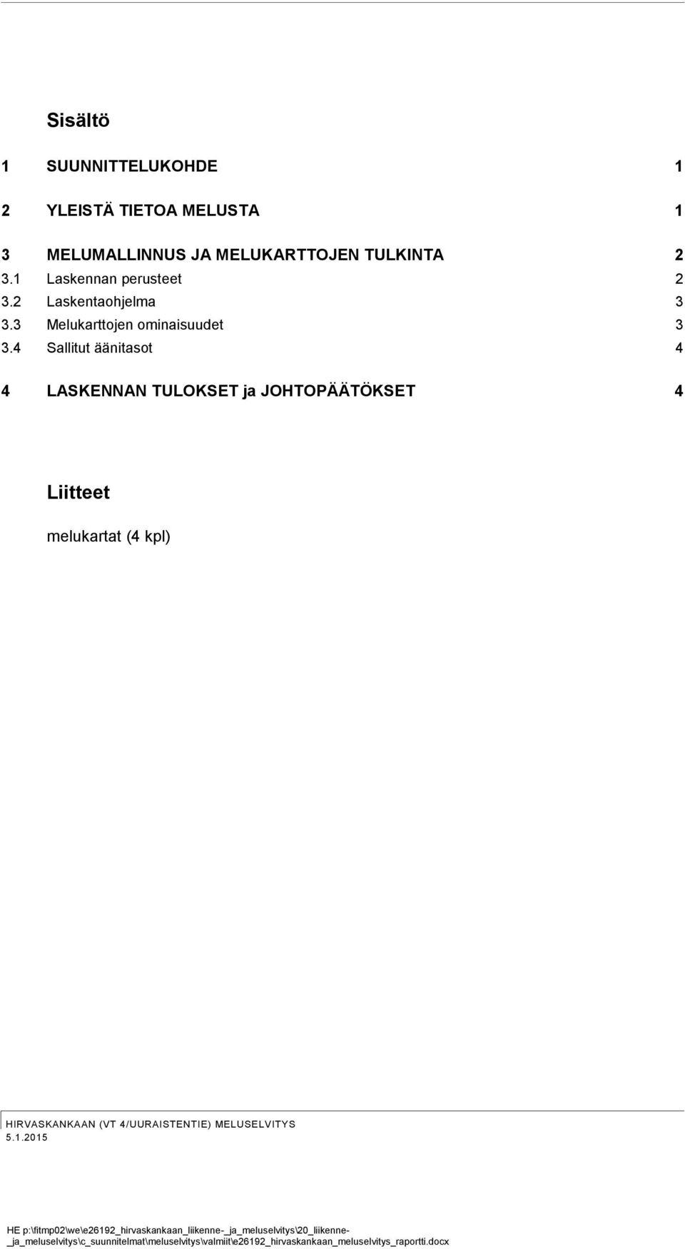 1 Laskennan perusteet 2 3.2 Laskentaohjelma 3 3.