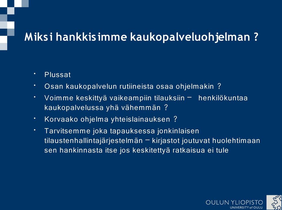 Voimme keskittyä vaikeampiin tilauksiin henkilökuntaa kaukopalvelussa yhä vähemmän?