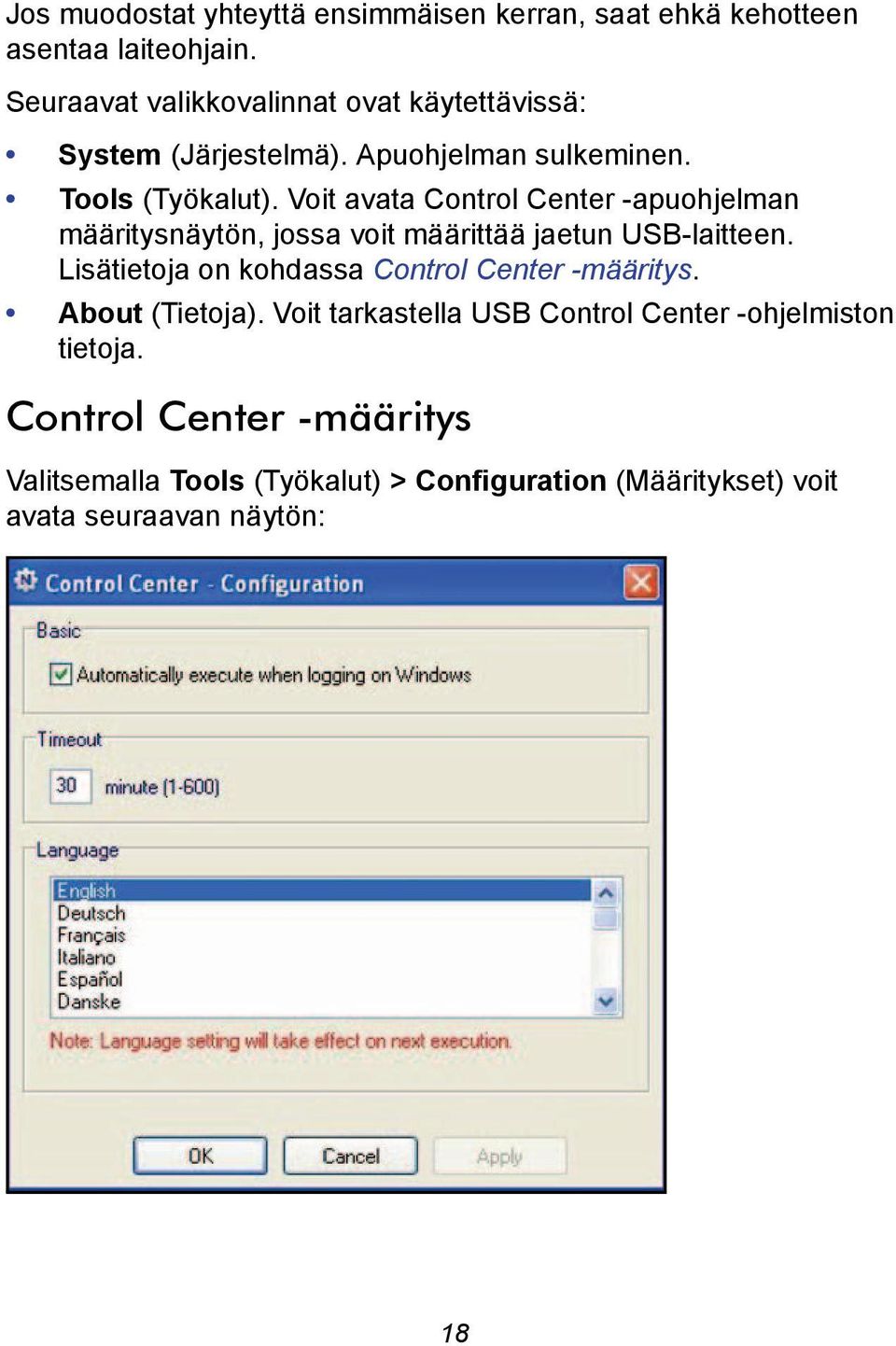 Voit avata Control Center -apuohjelman määritysnäytön, jossa voit määrittää jaetun USB-laitteen.