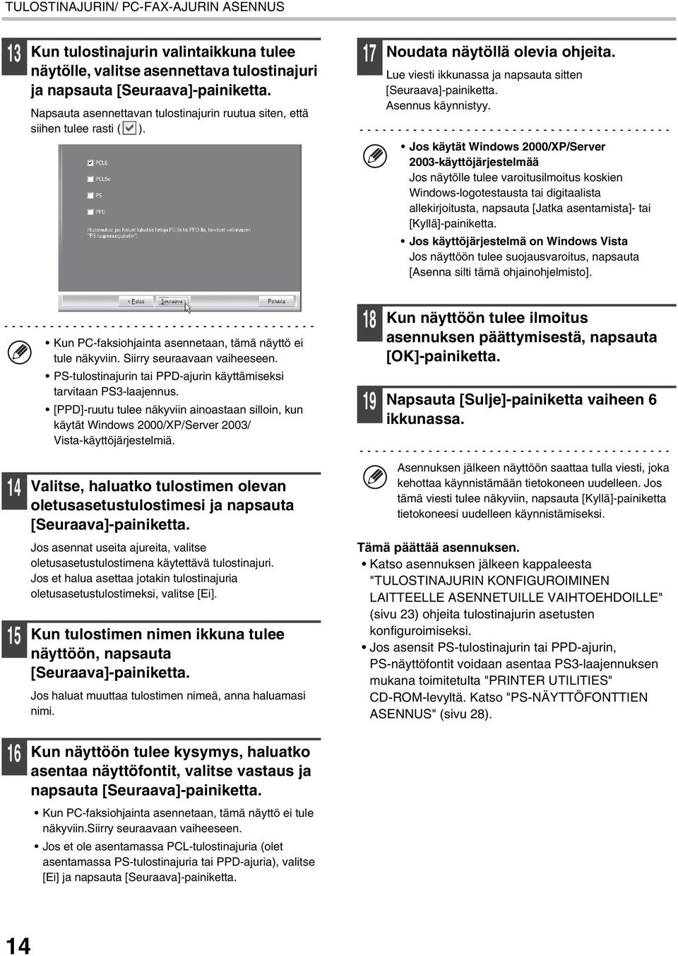 Jos käytät Windows 2000/XP/Server 2003-käyttöjärjestelmää Jos näytölle tulee varoitusilmoitus koskien Windows-logotestausta tai digitaalista allekirjoitusta, napsauta [Jatka asentamista]- tai