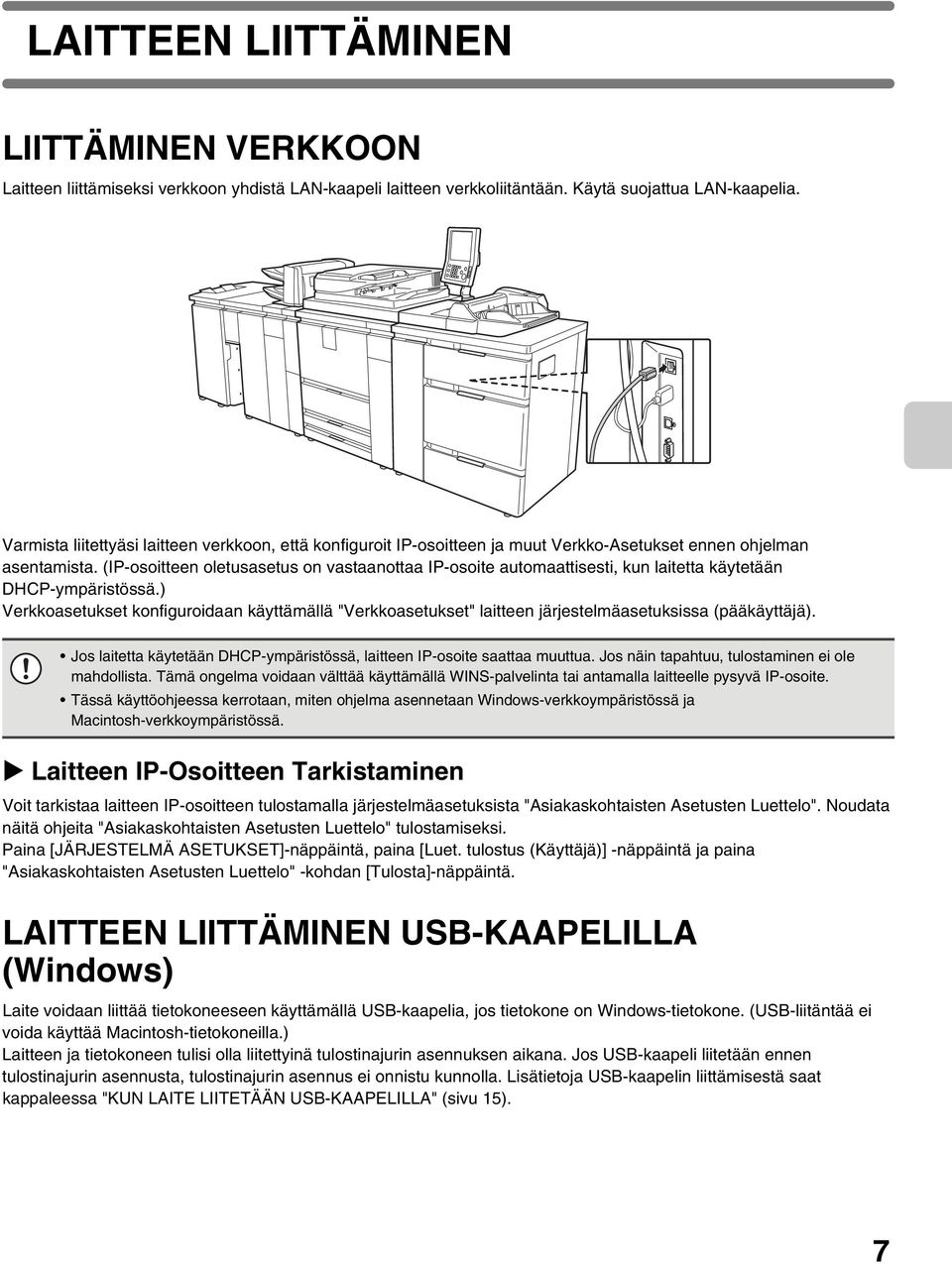 (IP-osoitteen oletusasetus on vastaanottaa IP-osoite automaattisesti, kun laitetta käytetään DHCP-ympäristössä.