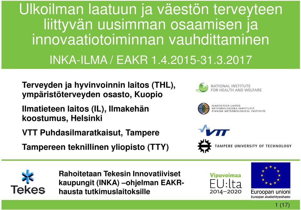 .3.2017 Terveyden ja hyvinvoinnin laitos (THL), ympäristöterveyden osasto, Kuopio Ilmatieteen laitos (IL),
