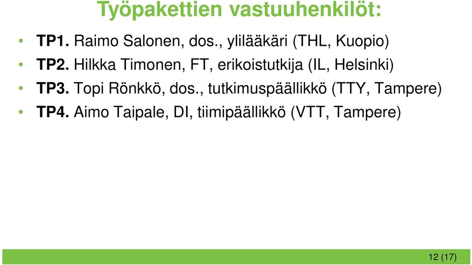 Hilkka Timonen, FT, erikoistutkija (IL, Helsinki) TP3.