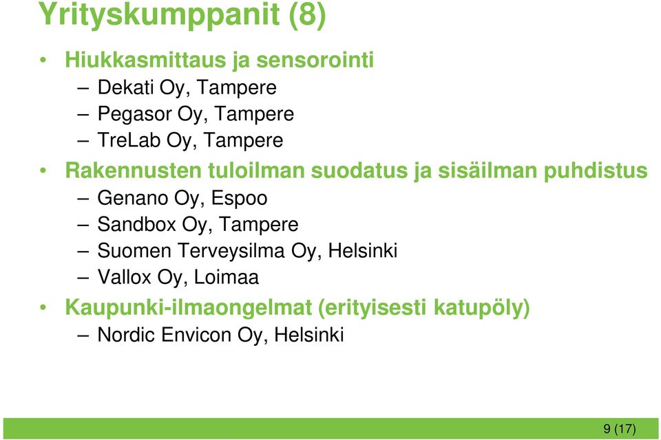 Genano Oy, Espoo Sandbox Oy, Tampere Suomen Terveysilma Oy, Helsinki Vallox Oy,