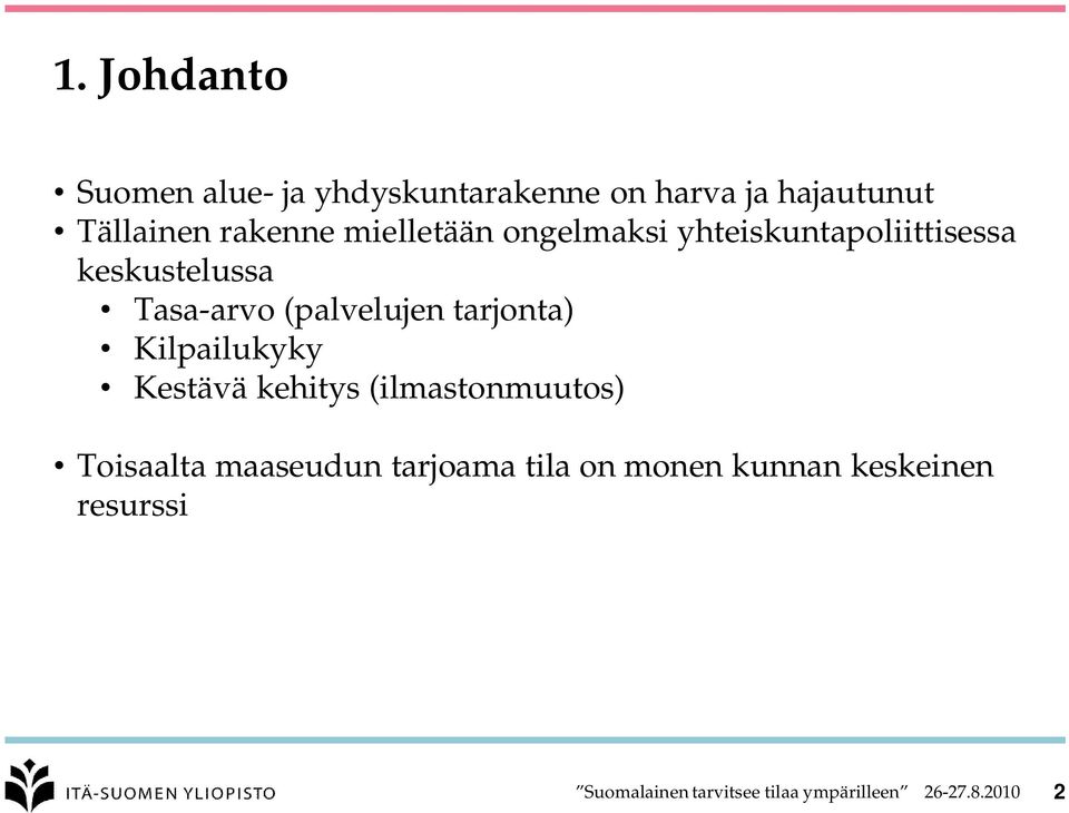 tarjonta) Kilpailukyky Kestävä kehitys (ilmastonmuutos) Toisaalta maaseudun tarjoama