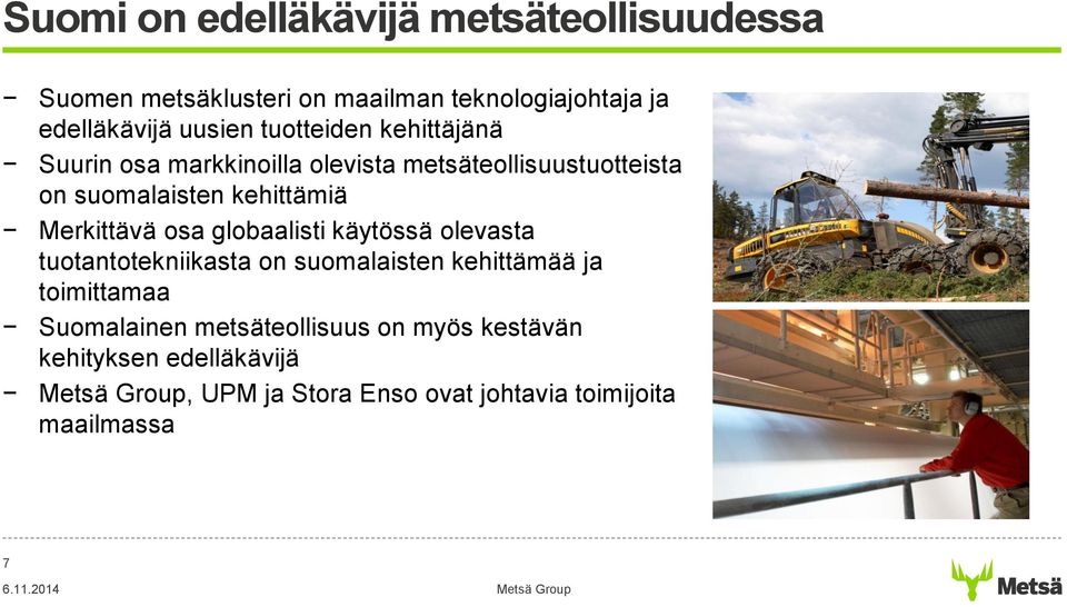 kehittämiä Merkittävä osa globaalisti käytössä olevasta tuotantotekniikasta on suomalaisten kehittämää ja