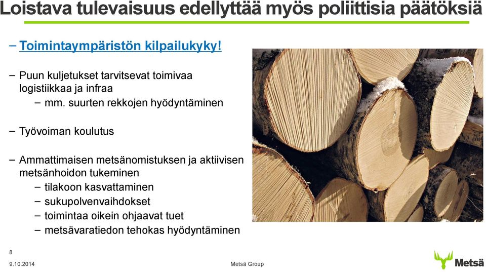 suurten rekkojen hyödyntäminen Työvoiman koulutus Ammattimaisen metsänomistuksen ja aktiivisen