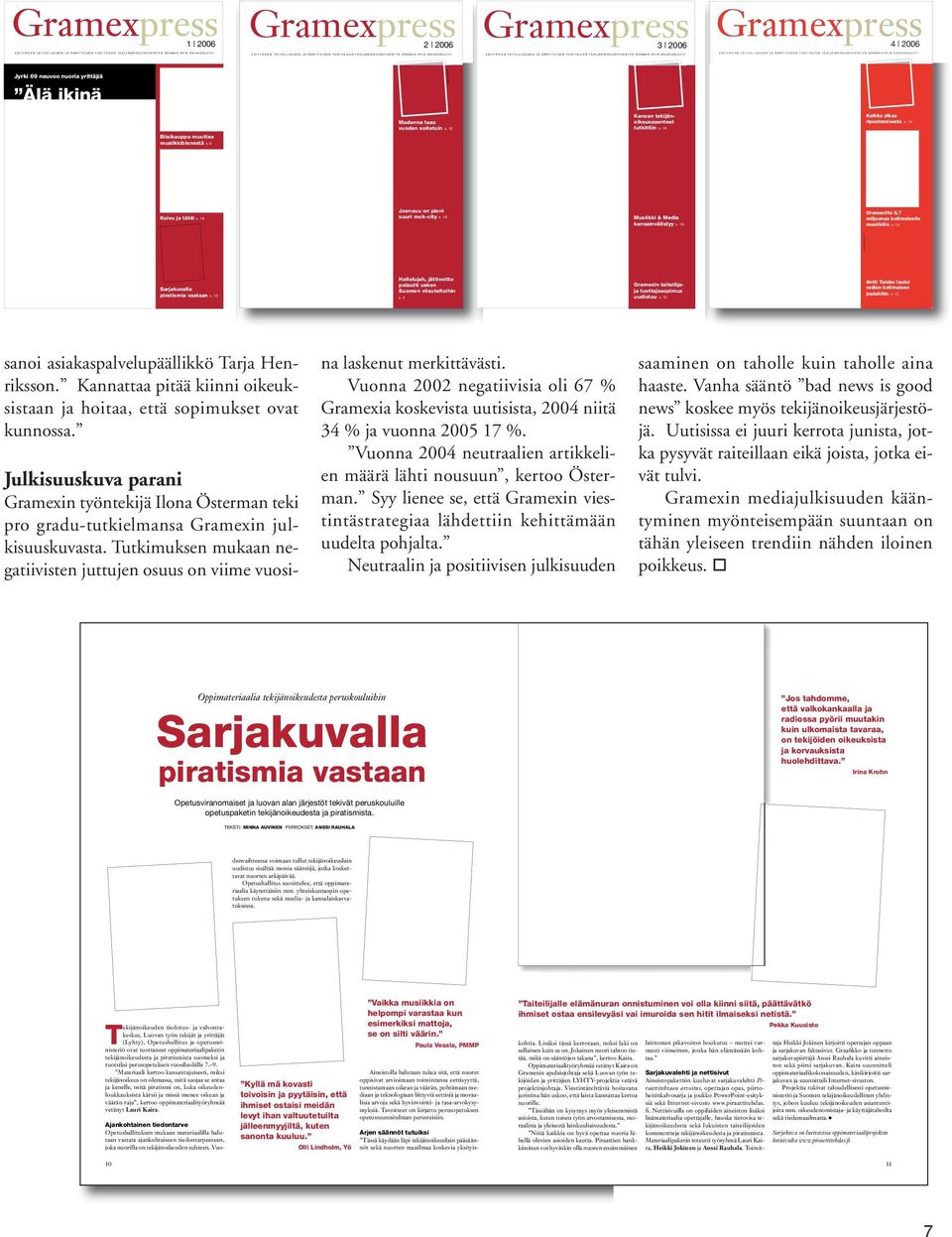 12 1 sanoi asiakaspalvelupäällikkö Tarja Henriksson. Kannattaa pitää kiin ni oikeuksistaan ja hoitaa, että sopimukset ovat kunnossa. na laskenut merkittävästi.