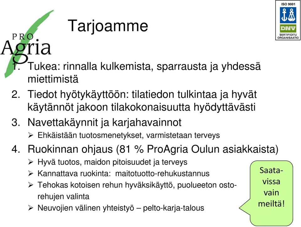 Navettakäynnit ja karjahavainnot Ehkäistään tuotosmenetykset, varmistetaan terveys 4.