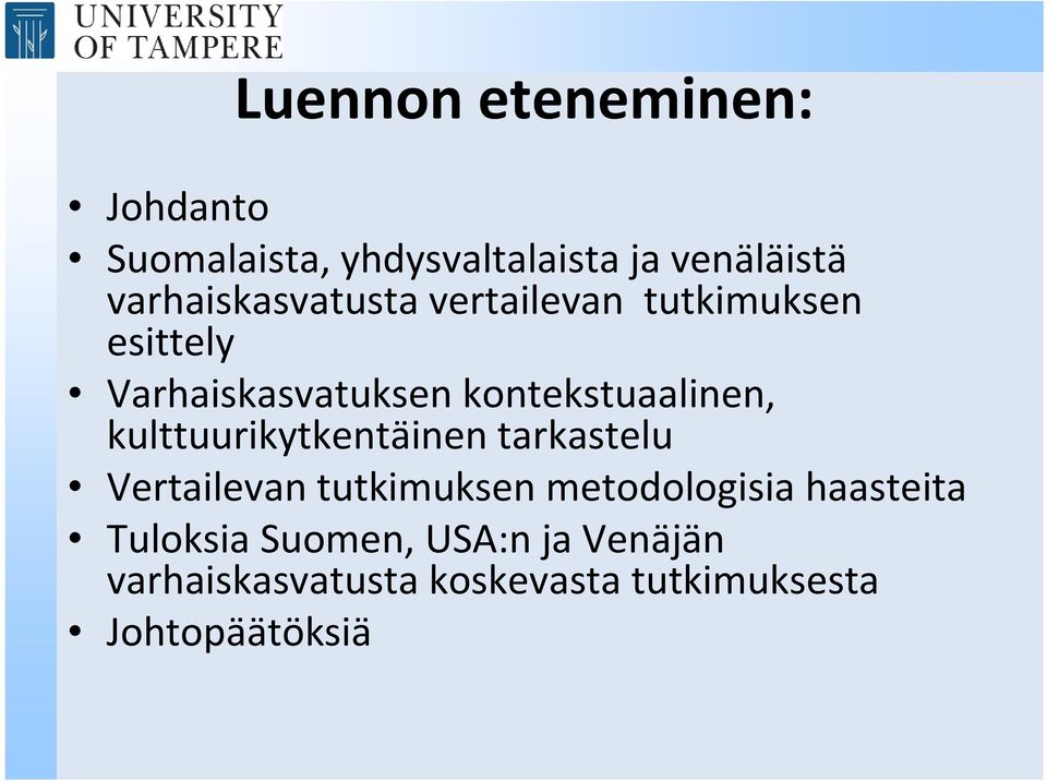 kontekstuaalinen, kulttuurikytkentäinen tarkastelu Vertailevan tutkimuksen