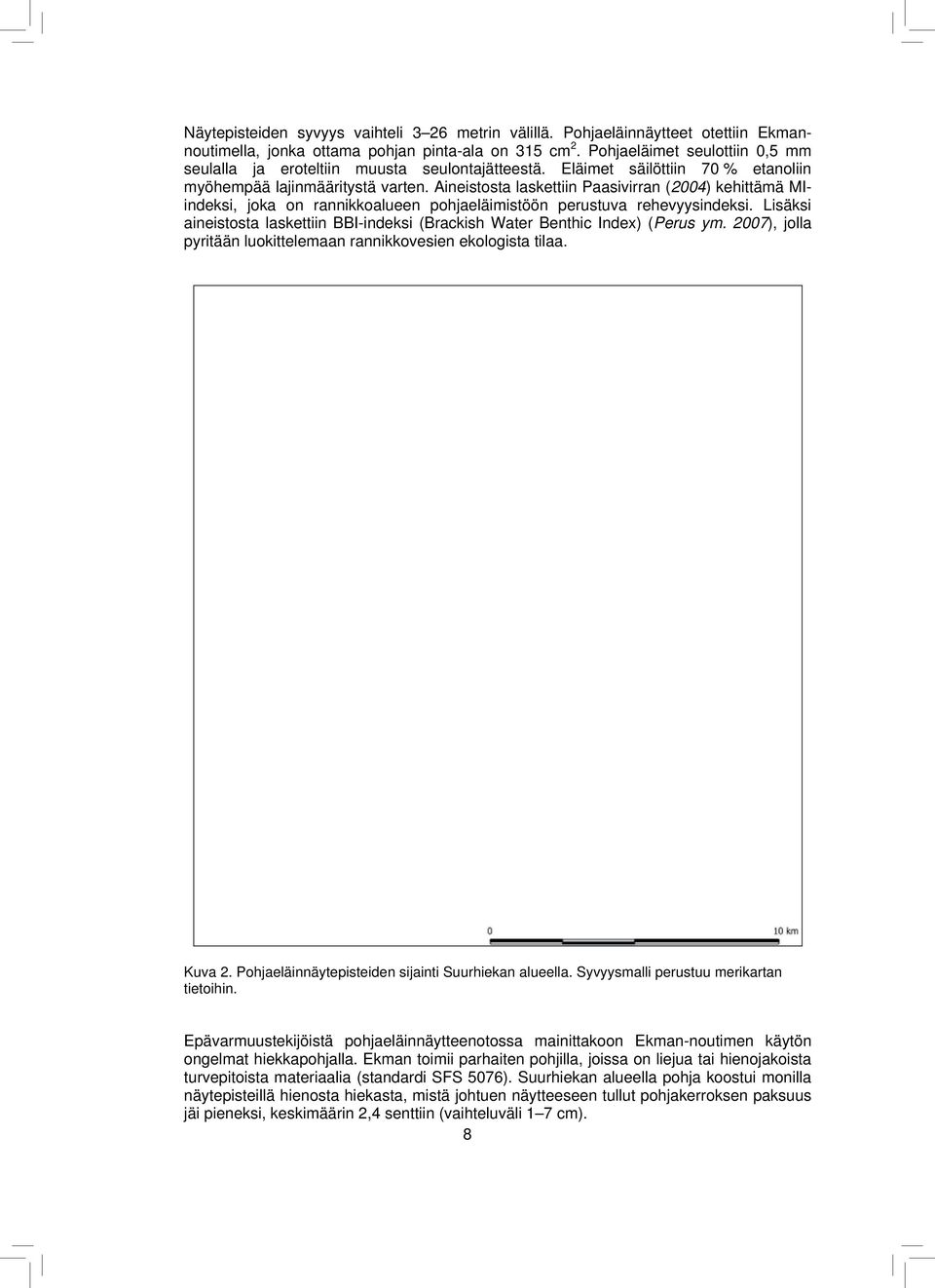 Aineistosta laskettiin Paasivirran (2004) kehittämä MIindeksi, joka on rannikkoalueen pohjaeläimistöön perustuva rehevyysindeksi.