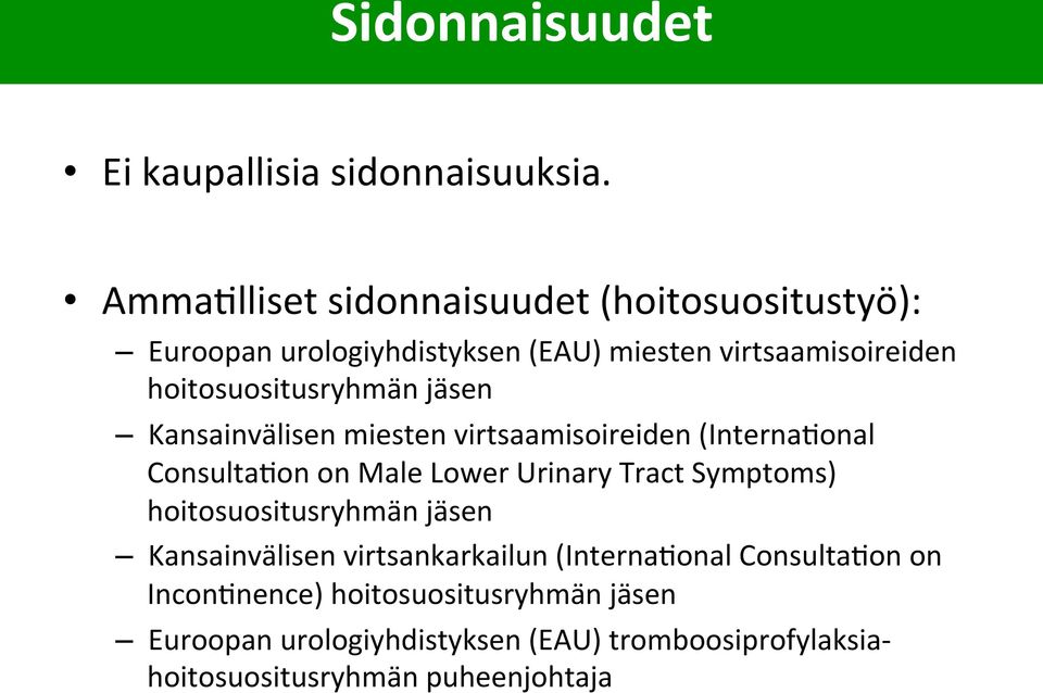hoitosuositusryhmän jäsen Kansainvälisen miesten virtsaamisoireiden (Interna6onal Consulta6on on Male ower Urinary Tract