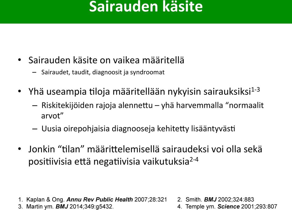 diagnooseja kehite[y lisääntyväs6 Jonkin 6lan määri[elemisellä sairaudeksi voi olla sekä posi6ivisia e[ä nega6ivisia vaikutuksia