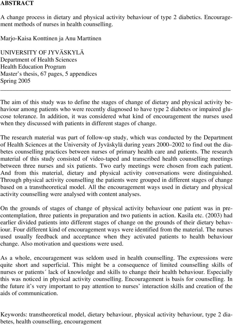 define the stages of change of dietary and physical activity behaviour among patients who were recently diagnosed to have type 2 diabetes or impaired glucose tolerance.