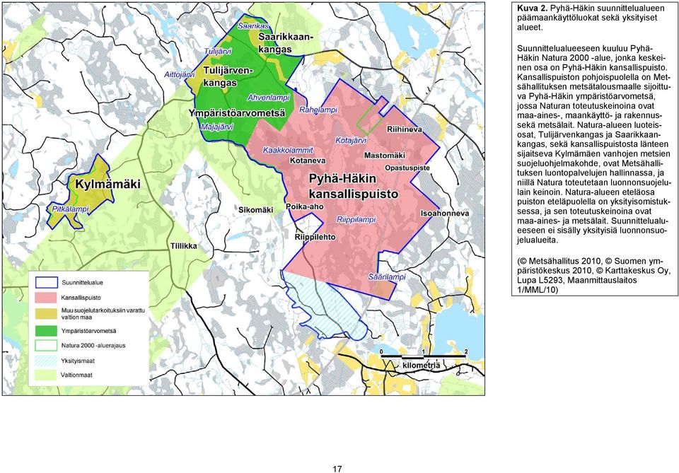 Natura-alueen luoteisosat, Tulijärvenkangas ja Saarikkaankangas, sekä kansallispuistosta länteen sijaitseva Kylmämäen vanhojen metsien suojeluohjelmakohde, ovat Metsähallituksen luontopalvelujen