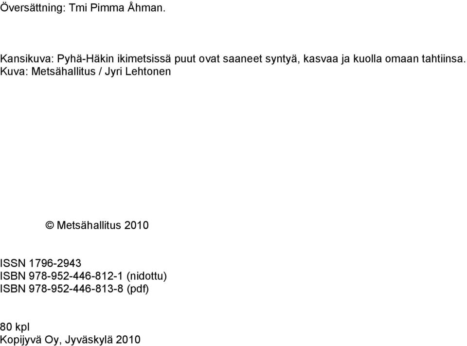 kuolla omaan tahtiinsa.