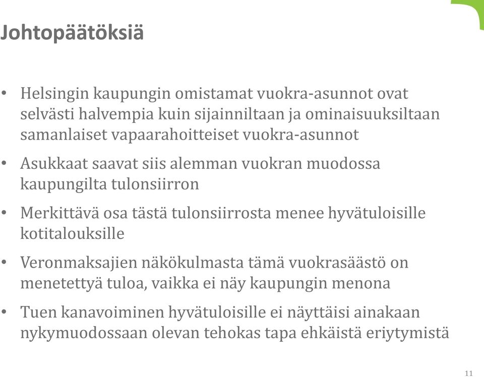 tästä tulonsiirrosta menee hyvätuloisille kotitalouksille Veronmaksajien näkökulmasta tämä vuokrasäästö on menetettyä tuloa,