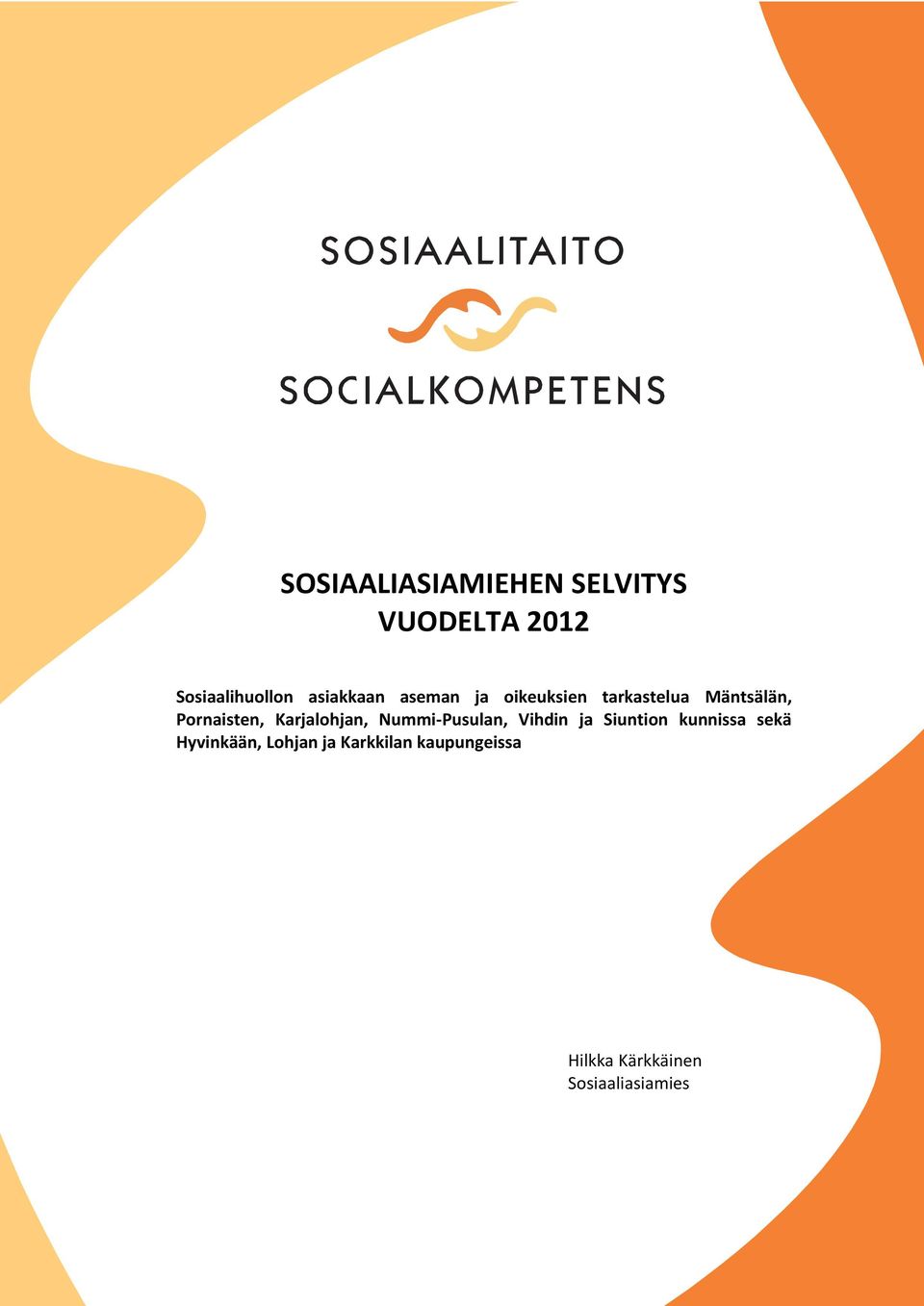 Karjalohjan, Nummi-Pusulan, Vihdin ja Siuntion kunnissa sekä