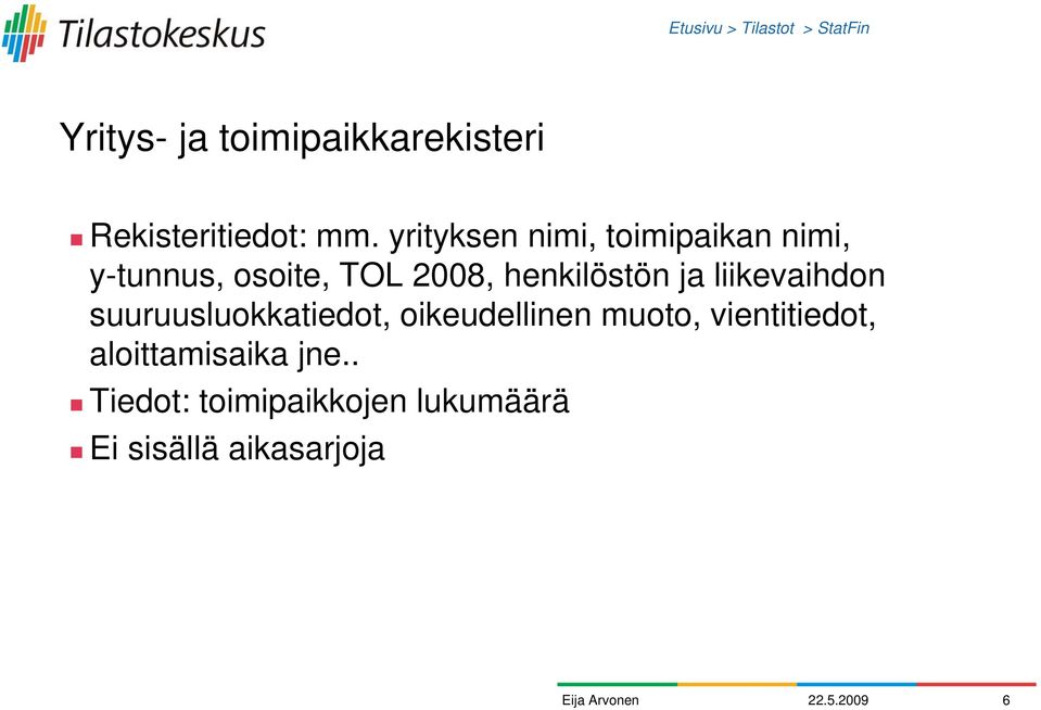 ja liikevaihdon suuruusluokkatiedot, oikeudellinen muoto, vientitiedot,