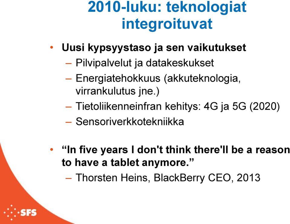 ) Tietoliikenneinfran kehitys: 4G ja 5G (2020) Sensoriverkkotekniikka In five years