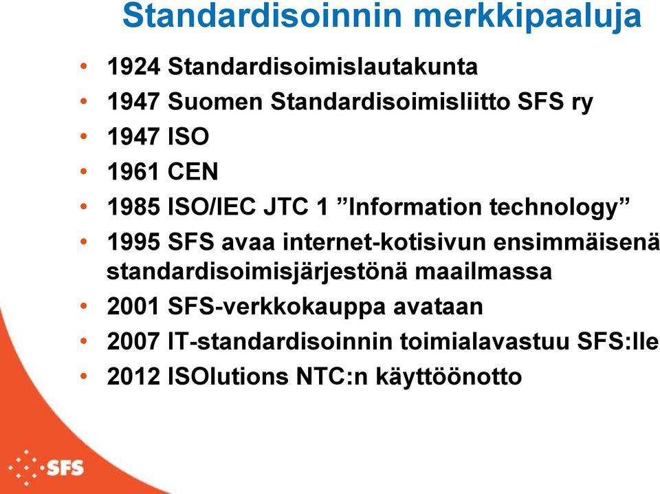 1995 SFS avaa internet-kotisivun ensimmäisenä standardisoimisjärjestönä maailmassa 2001