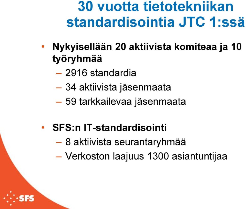 aktiivista jäsenmaata 59 tarkkailevaa jäsenmaata SFS:n