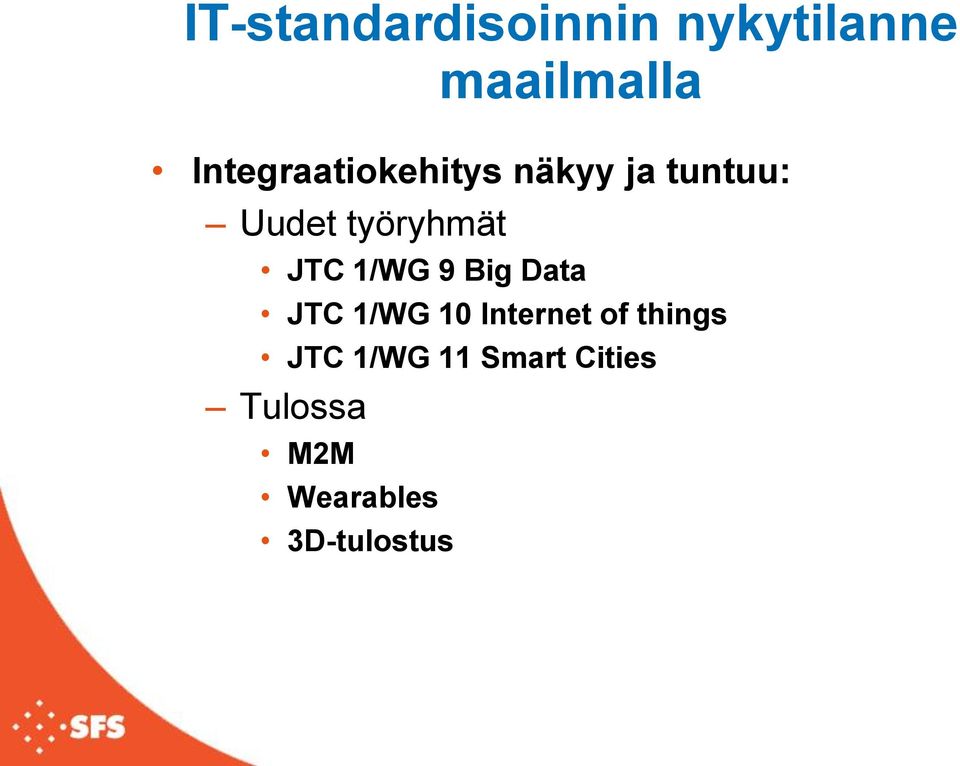 työryhmät JTC 1/WG 9 Big Data JTC 1/WG 10 Internet