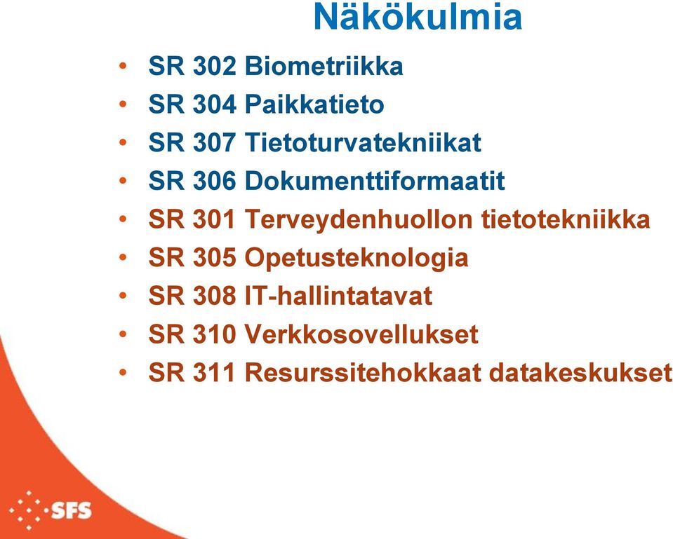 Terveydenhuollon tietotekniikka SR 305 Opetusteknologia SR 308
