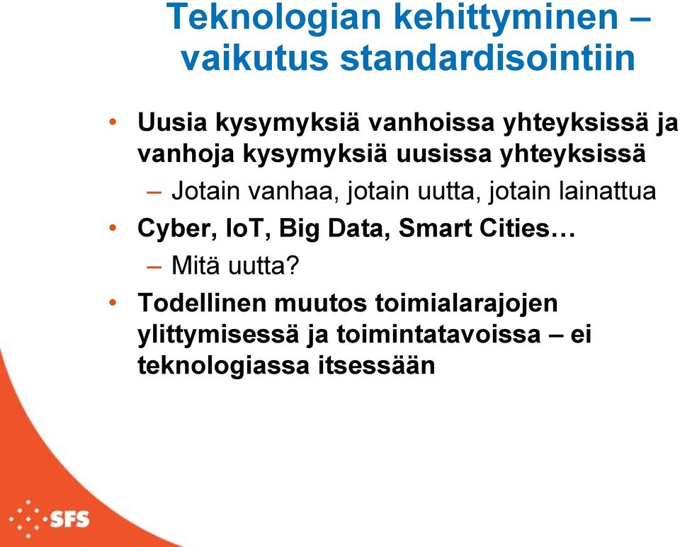 uutta, jotain lainattua Cyber, IoT, Big Data, Smart Cities Mitä uutta?