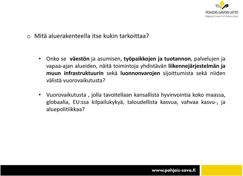 yhdistävän liikennejärjestelmän ja muun infrastruktuurin sekä luonnonvarojen sijoittumista sekä niiden välistä