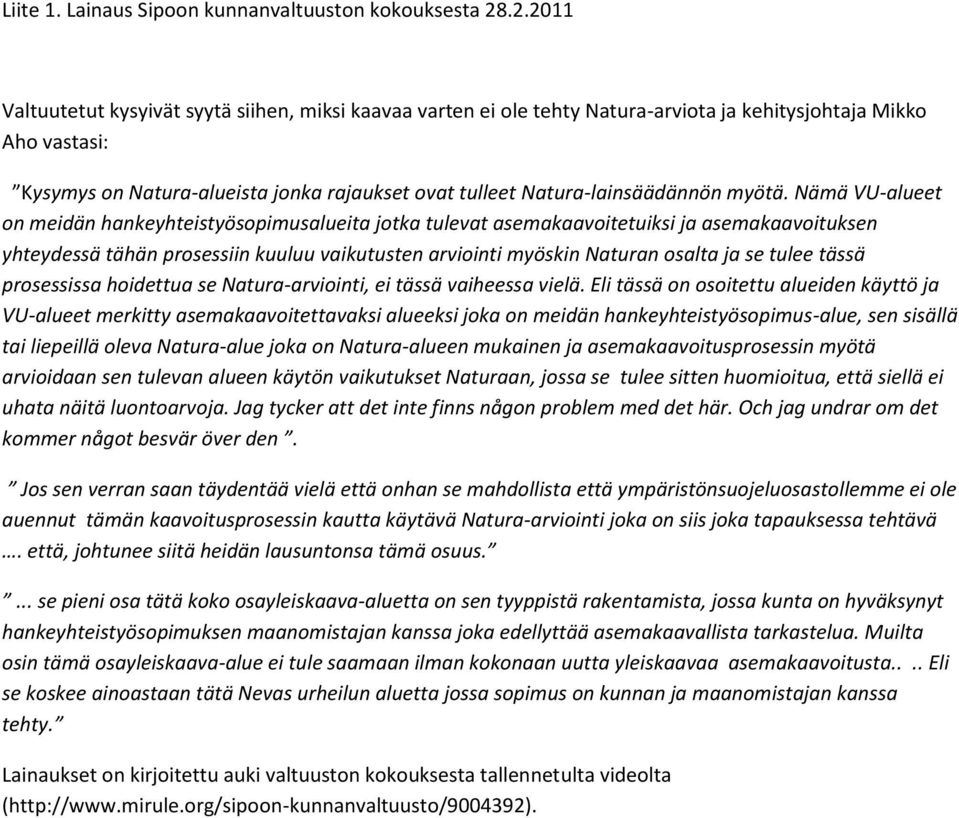 Natura-lainsäädännön myötä.