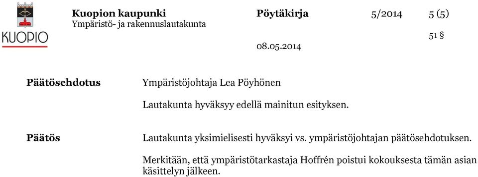 Päätös Lautakunta yksimielisesti hyväksyi vs.