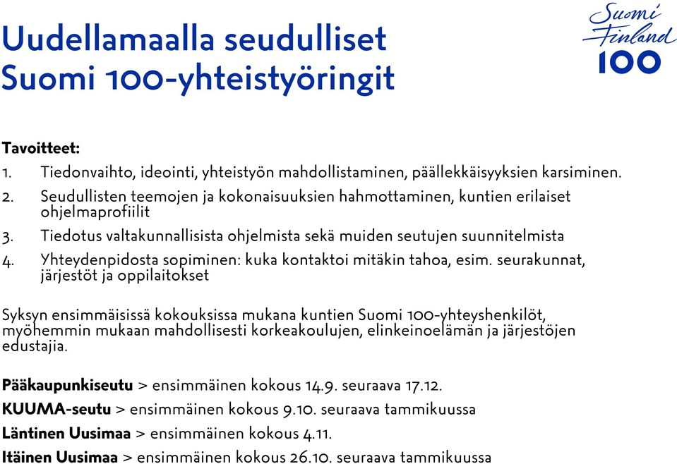 Yhteydenpidosta sopiminen: kuka kontaktoi mitäkin tahoa, esim.