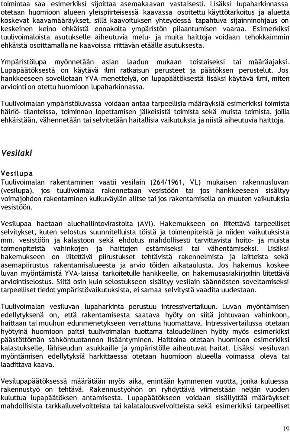 keskeinen keino ehkäistä ennakolta ympäristön pilaantumisen vaaraa.