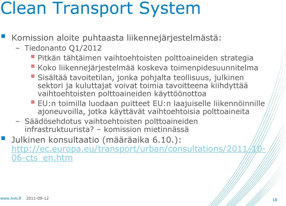 vaihtoehtoisten polttoaineiden käyttöönottoa EU:n toimilla luodaan puitteet EU:n laajuiselle liikennöinnille ajoneuvoilla, jotka käyttävät vaihtoehtoisia polttoaineita