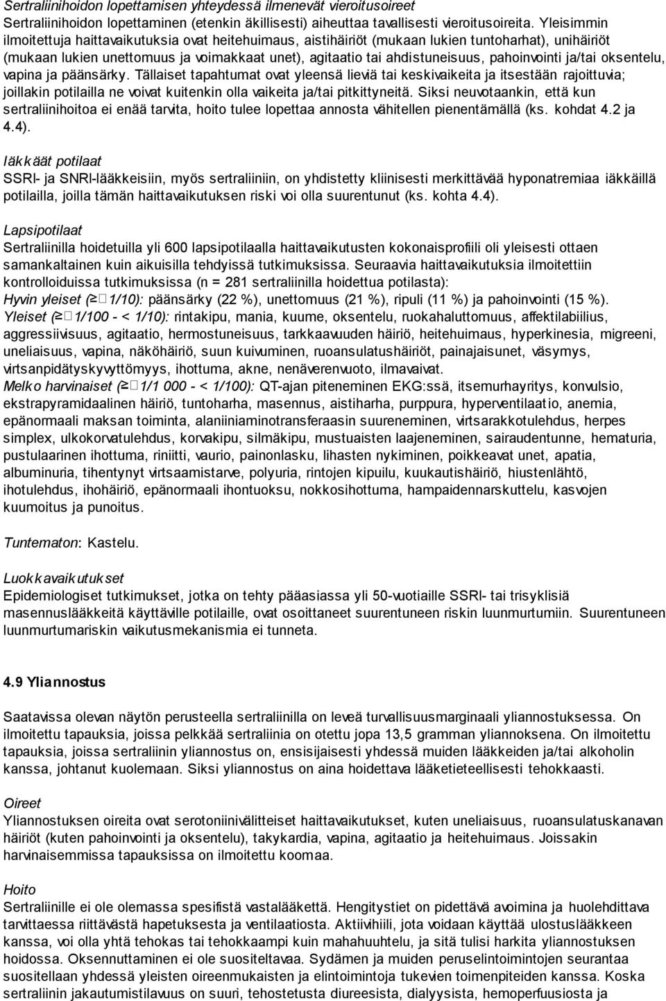 pahoinvointi ja/tai oksentelu, vapina ja päänsärky.
